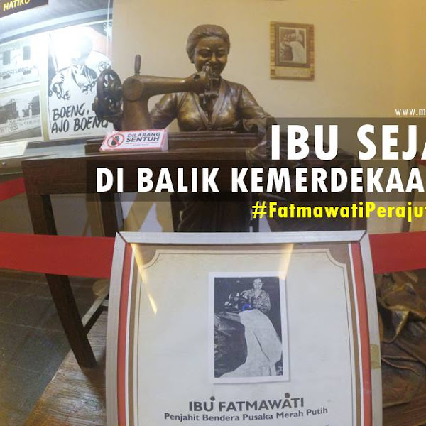 #FatmawatiPerajutNegeri - Ibu Sejati Di Balik Kemerdekaan RI