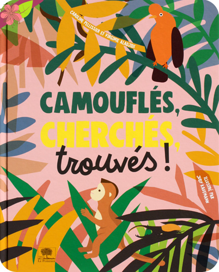 Camouflés, cherchés, trouvés ! de Virginie Aladjidi, Caroline Pellissier et Judy Kaufmann - Le Pommier