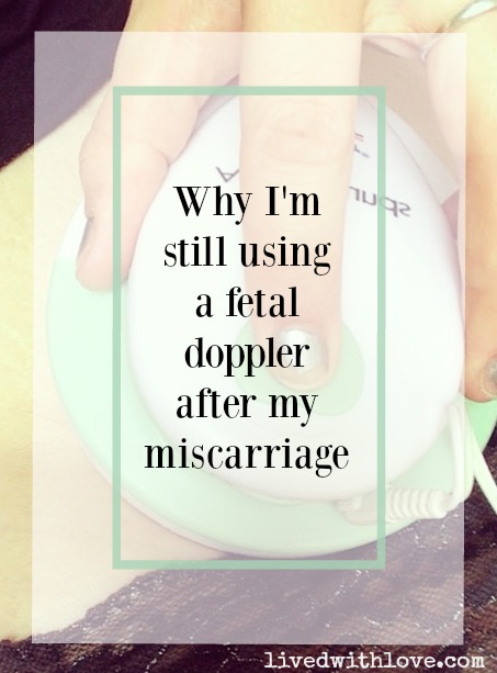 Why I'm still using a fetal doppler after my miscarriage