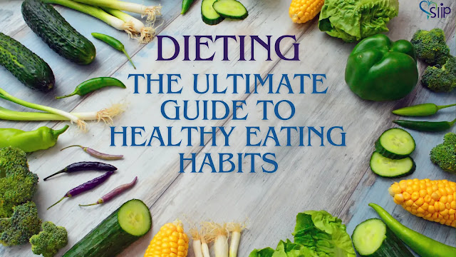 Dieting- The Ultimate Guide to Healthy Eating Habits