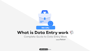 What is Data Entry Work - Complete Guide