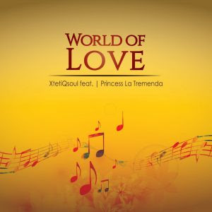 XtetiQsoul, Princess La Tremenda - World of Love EP (2017)