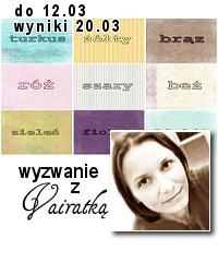 http://blogscrapandme.blogspot.com/2014/02/wyzwanie-12-wyzwanie-vairatki.html