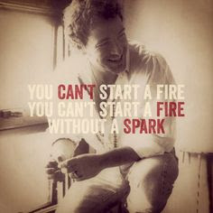 you can not start a fire without a spark, purna, espurna, Bruce Springsteen
