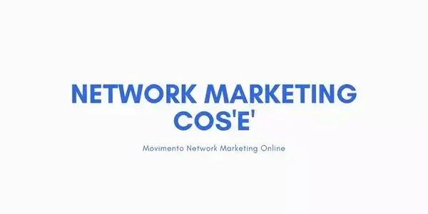 Network Marketing Cos'è