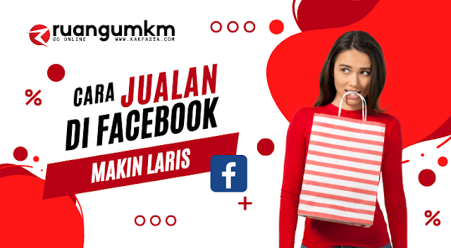 Cara Jualan di Facebook, Biar Makin laris Jualanmu