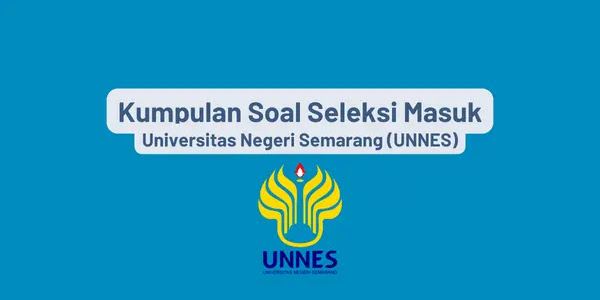 Kumpulan Soal Seleksi Masuk Universitas Negeri Semarang (UNNES)