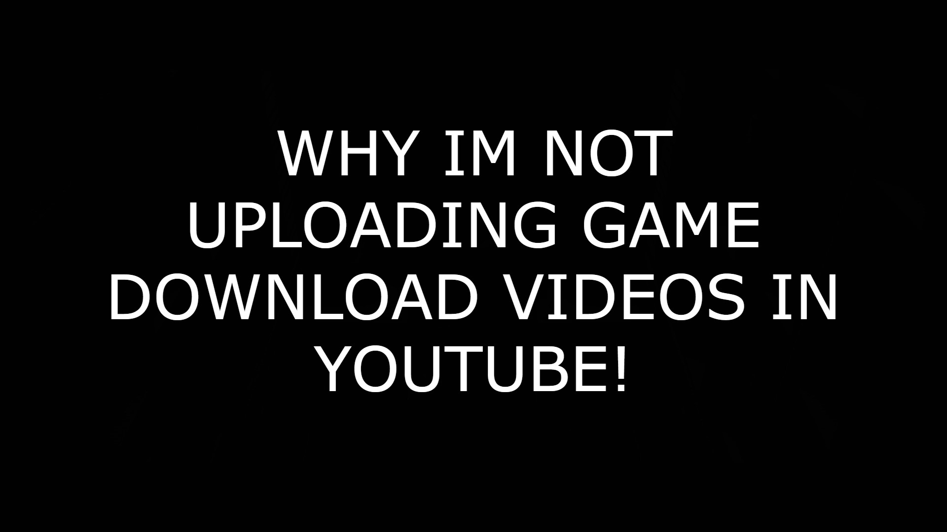 Why i'm not Uploading Game Download Content in My Youtube Channel