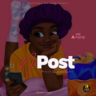 NEW AUDIO | A NINE - NIPOST | DOWNLOAD & LISTEN