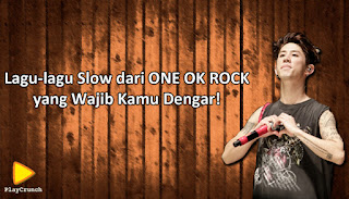 Lagu Slow ONE OK ROCK Terbaik yang Wajib Kamu Dengar!