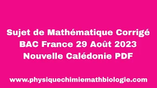 Sujet de Mathématique Corrigé BAC France 29 Août 2023 Nouvelle Calédonie PDF