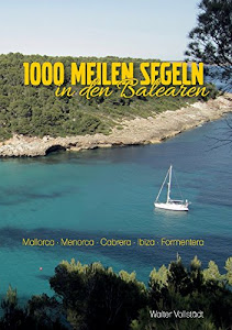 1000 Meilen Segeln in den Balearen: Mallora-Menorca-Cabrera-Ibiza-Formentera