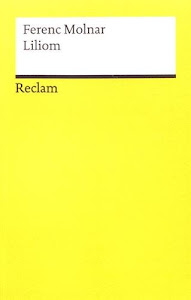 Liliom: Vorstadtlegende in sieben Bildern und einem szenischen Prolog (Reclams Universal-Bibliothek)