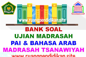 Bank Soal Ujian Madrasah (UM) PAI Dan Bahasa Arab Jenjang MTs