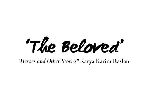 ‘The Beloved’ di dalam buku "Heroes and Other Stories" Karya Karim Raslan