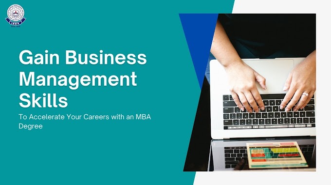 Gain Business Management Skills to Accelerate Your Careers with an MBA Degree