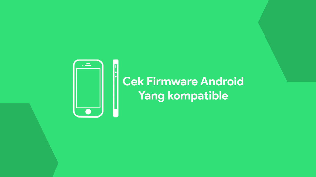 Cara mengetahui Firmware Android yang cocok