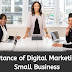 Importance of Digital Marketing for Small Business - 2020