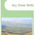 Dry Stone Walls, Principles and Good Practice, by John Helegrave