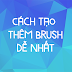 Hướng dẫn cách tạo thêm Brush dễ nhất