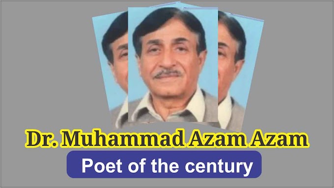 Dr. Muhammad Azam Azam’s Life, Art, Personality and his Poetry.