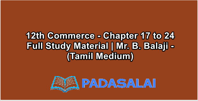 12th Commerce - Chapter 17 to 24 Full Study Material | Mr. B. Balaji - (Tamil Medium)