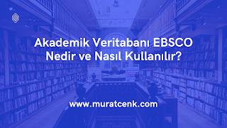 Akademik Veritabanı EBSCO Nedir ve Nasıl Kullanılır?