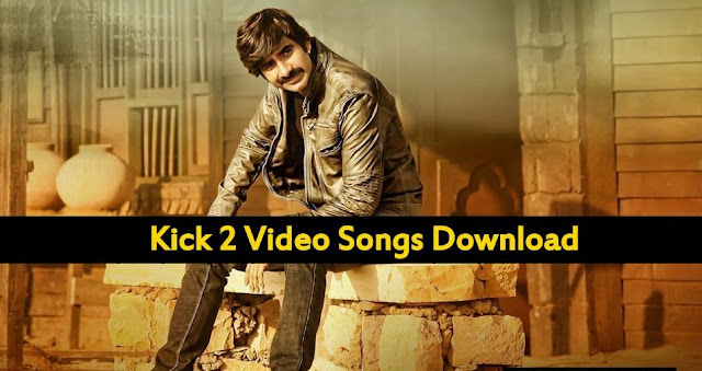 Raviteja-Kick-2-Telugu-Movie-Video-Songs-Download-HD