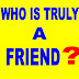 Who Is Truly A Friend?