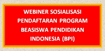 Webiner Sosialisasi Pendaftaran Program Beasiswa Pendidikan Indonesia (BPI)