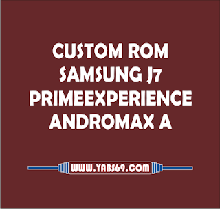 Custom Rom Samsung J7 Prime Experience for Andromax A ( A16C3H )