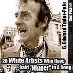 20 White Artists Who Have Said Nigger In A Song: 6. Edward Tudor-Pole (Sex Pistols)