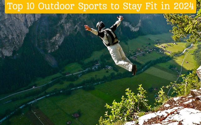 Top 10 Outdoor Sports to Stay Fit in 2024