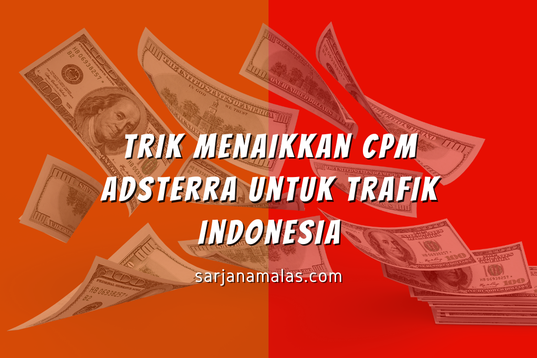 Trik Menaikkan CPM Adsterra Untuk Trafik Indonesia