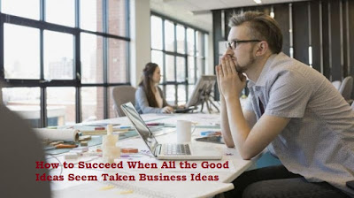 How to Succeed When All the Good Ideas Seem Taken Business Ideas my idea has already been done my startup idea already exists every idea has already been thought of quote everything has already been done quote original thought theory can you come up with something else video can you come up with something else meme business ideas