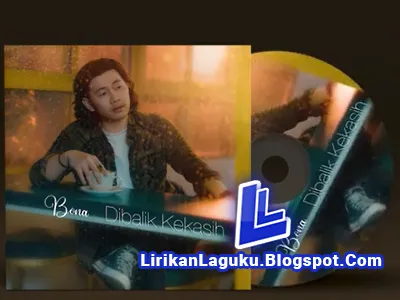 Lirik Lagu Bona - Dibalik Kekasih