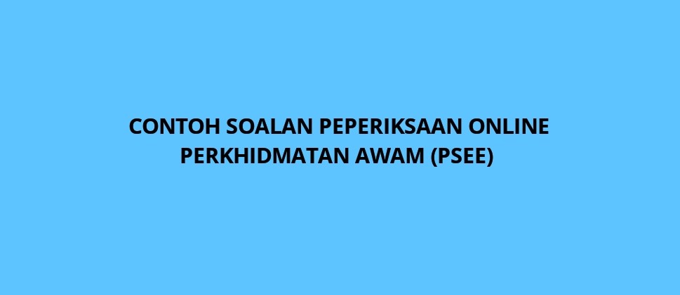 Contoh Soalan Peperiksaan Online Perkhidmatan Awam (PSEE Contoh Soalan Peperiksaan Online Perkhidmatan Awam (PSEE