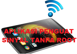 3 Aplikasi Penguat Sinyal Android Tanpa Root dan Tanpa Ribet