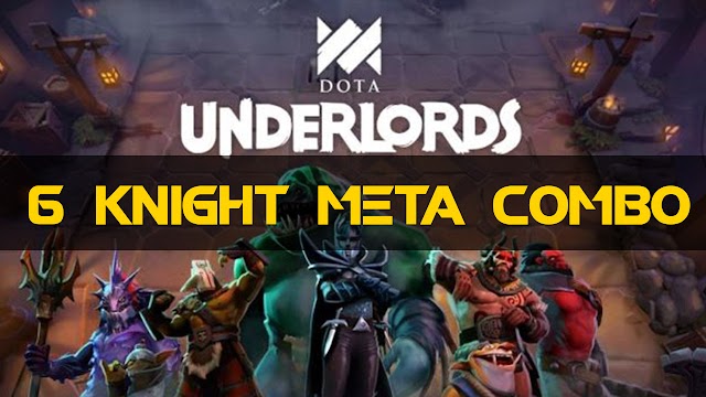 Dota Underlords  6 Knight Combination แนะนำการเล่นทีมอัศวินและตัวที่ใช้คอมโบ