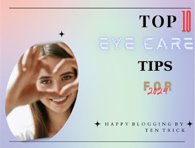 Top 10 Eye Care Tips for 2024 _ Keep Your Vision Sharp