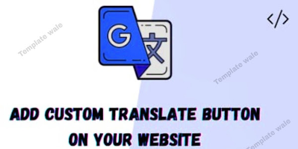 How To Add Google Translate Button In your Website