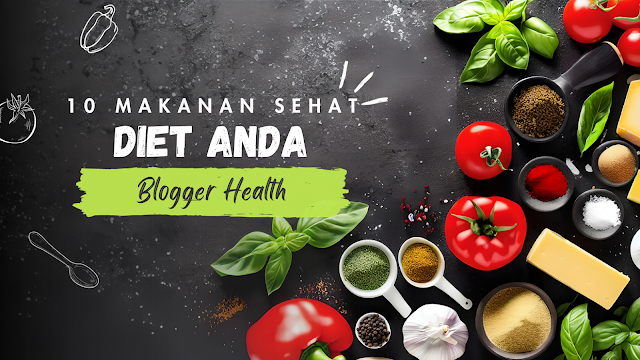 10 Makanan Sehat Terbaik untuk Kesehatan Diet Anda