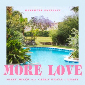 Mizzy Miles - MORE LOVE feat. Carla Prata & amp Lhast  DOWNLOAD