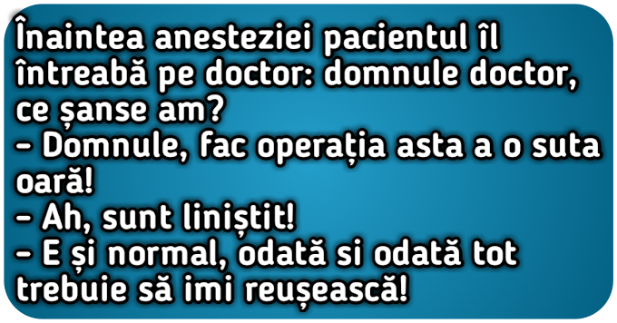 Înaintea anesteziei pacientul îl întreabă pe doctor 