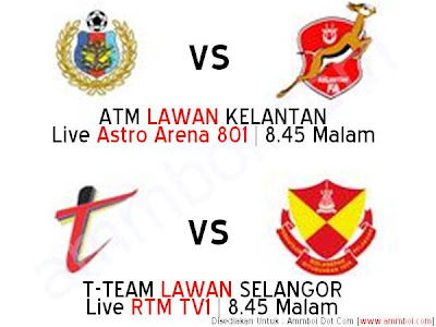 Siaran Langsung Dan Live Streaming ATM vs Kelantan dan T-Team vs Selangor Piala Malaysia 28 Ogos 2012