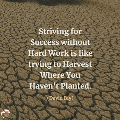 Famous Quotes About Success And Hard Work: “Striving for success without hard work is like trying to harvest where you haven't planted.” - David Bly