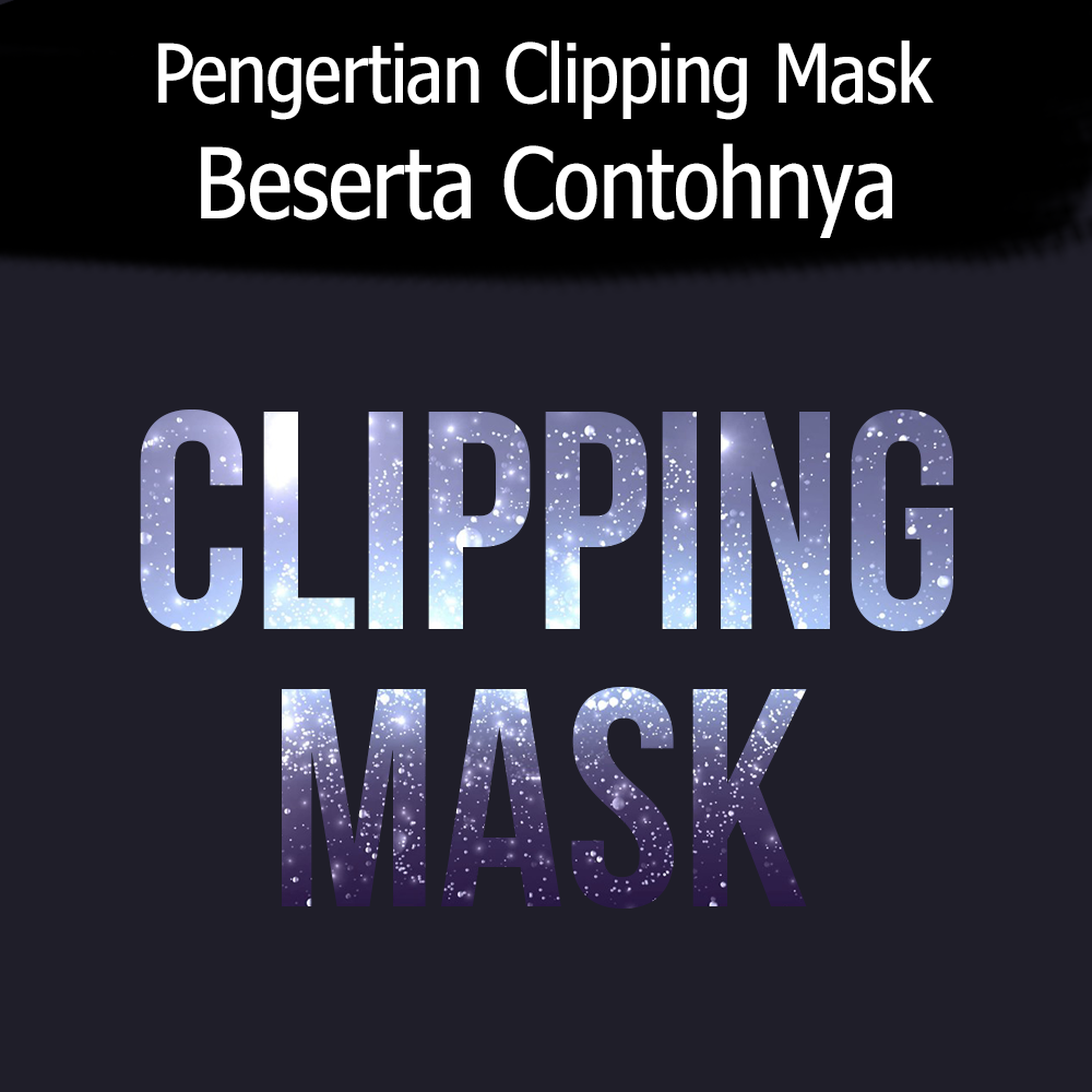  Pengertian  Clipping Mask Beserta  Contohnya  Pemanis Naskah