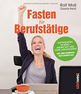 Fasten für Berufstätige: Suppenfasten im Büro - immer satt und keine Leistungstiefs. Mit dem Energiewochenplan.