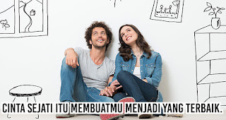 Cinta sejati itu membuatmu menjadi yang terbaik