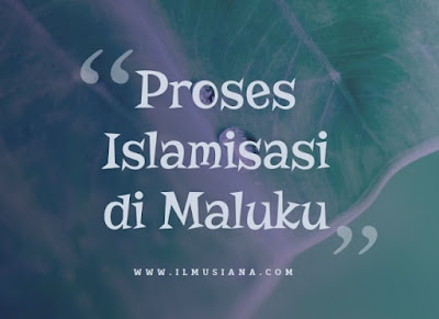 Jelaskan Proses Islamisasi di Maluku